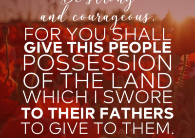 ~ Joshua 1:6
